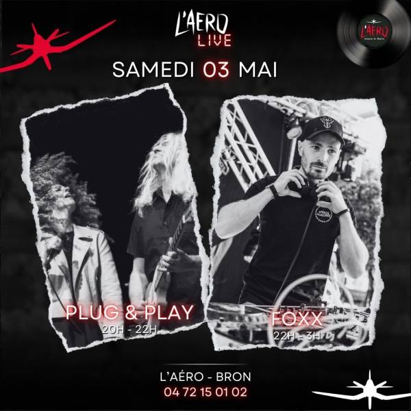 SAMEDI 3 MAI PLUG & PLAY AVEC FOXX