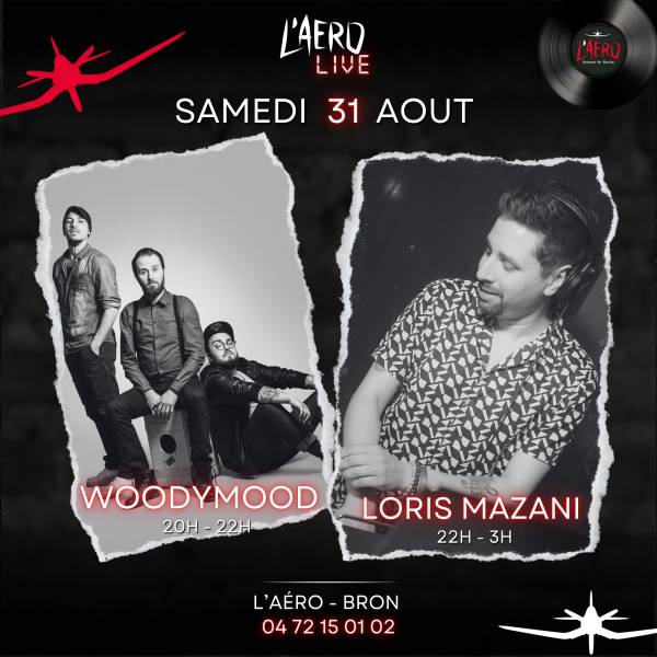 UN SAMEDI DE FOLIE AVEC WOODYMOOD ET LORIS MAZANI