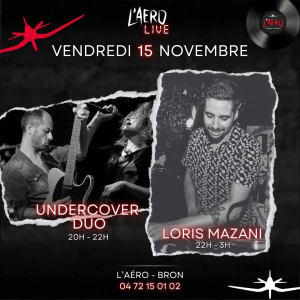 UNDERCOVER DUO & LORIS MAZANI VENDREDI 15 NOVEMBRE À L'AÉRO !