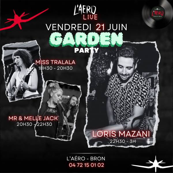 VENDREDI 21 JUIN GARDEN PARTY AVEC MISS TRALALA SUIVI DE MR & MELLE JACK ET LORIS MAZANI