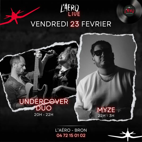 UNDERCOVER DUO & MYZE VENDREDI 23 FÉVRIER À L'AÉRO !