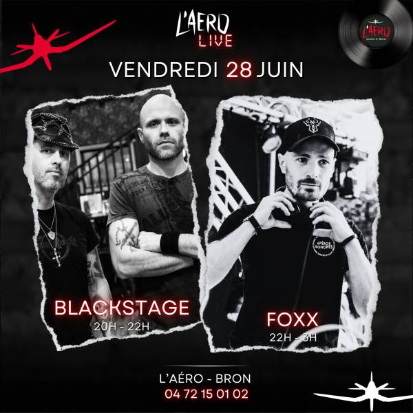 VENDREDI 28 JUIN C'EST BLACKSTAGE ET FOXX À L'AÉRO BRON !